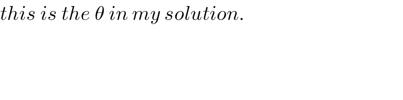 this is the θ in my solution.  