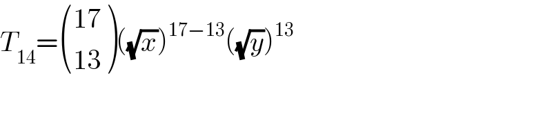 T_(14) = (((17)),((13)) )((√x))^(17−13) ((√y))^(13)   