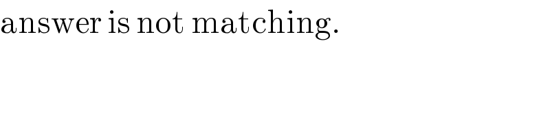 answer is not matching.  