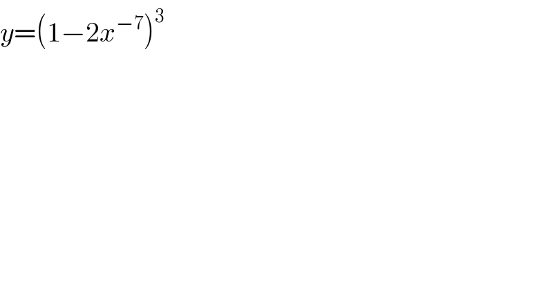 y=(1−2x^(−7) )^3   