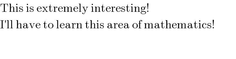 This is extremely interesting!  I′ll have to learn this area of mathematics!  