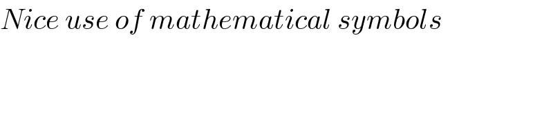 Nice use of mathematical symbols  