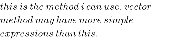 this is the method i can use. vector  method may have more simple  expressions than this.  