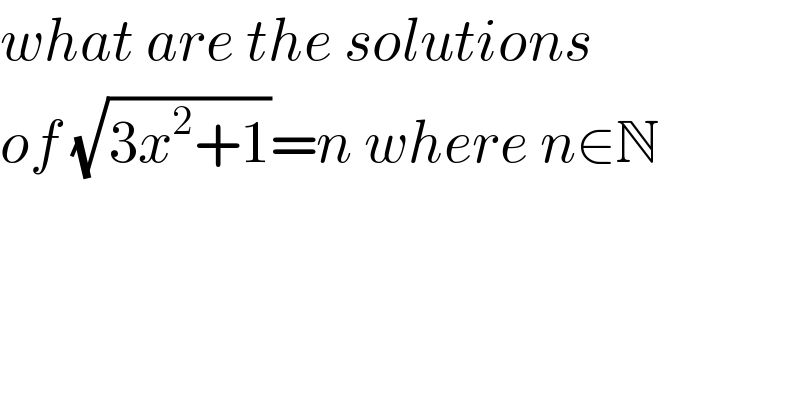 what are the solutions  of (√(3x^2 +1))=n where n∈N  