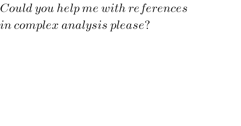 Could you help me with references  in complex analysis please?  