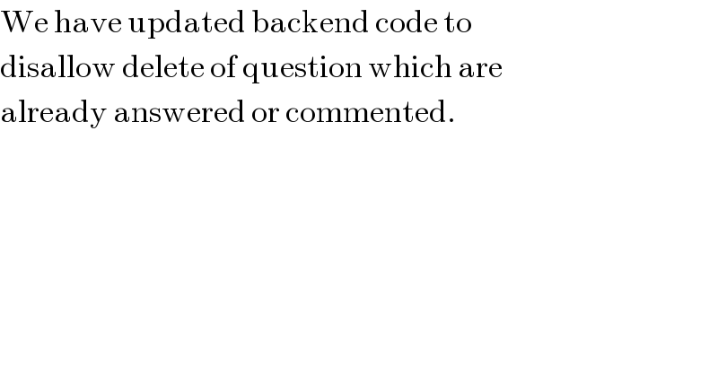We have updated backend code to   disallow delete of question which are  already answered or commented.    