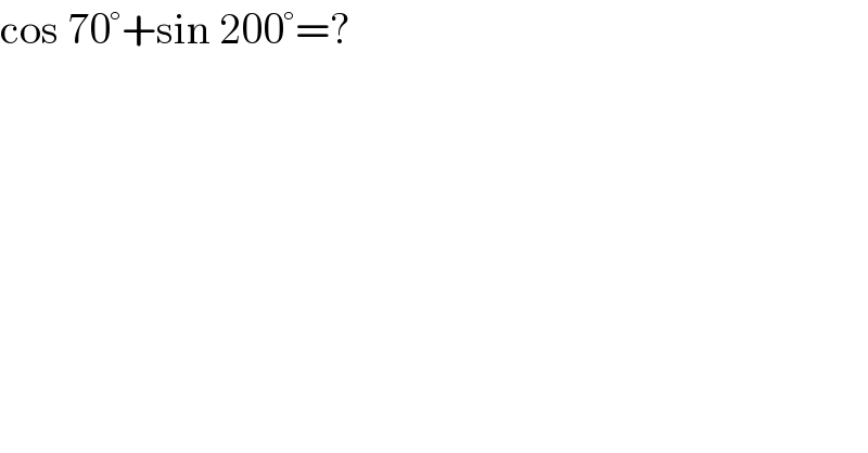 cos 70°+sin 200°=?  