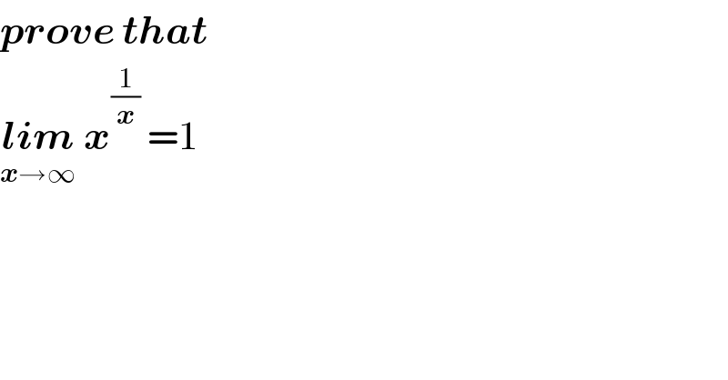 prove that   lim_(x→∞)  x^(1/x)  =1  