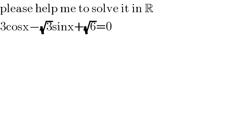 please help me to solve it in R  3cosx−(√3)sinx+(√6)=0  
