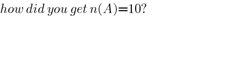how did you get n(A)=10?  
