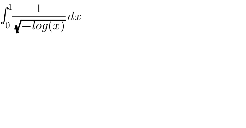 ∫_0 ^1 (1/(√(−log(x)))) dx  