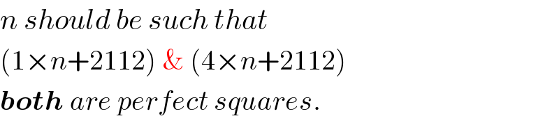 n should be such that  (1×n+2112) & (4×n+2112)  both are perfect squares.  