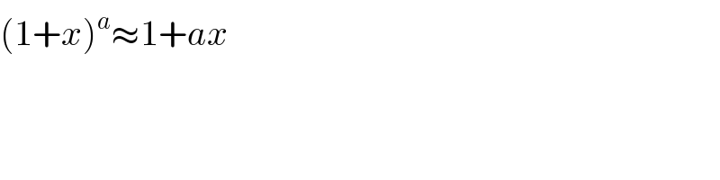 (1+x)^a ≈1+ax  