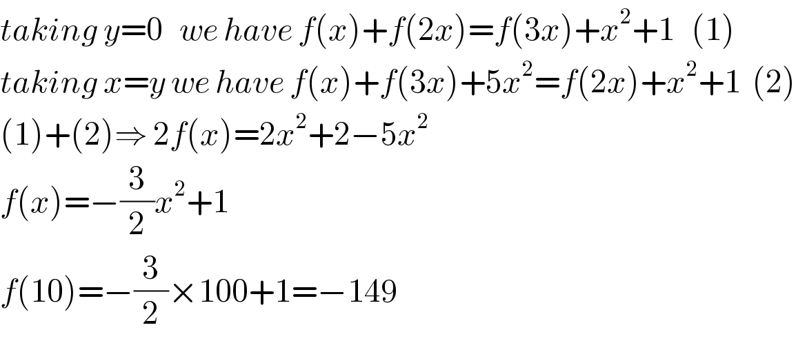 taking y=0   we have f(x)+f(2x)=f(3x)+x^2 +1   (1)  taking x=y we have f(x)+f(3x)+5x^2 =f(2x)+x^2 +1  (2)  (1)+(2)⇒ 2f(x)=2x^2 +2−5x^2    f(x)=−(3/2)x^2 +1  f(10)=−(3/2)×100+1=−149  