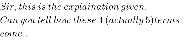 Sir, this is the explaination given.  Can you tell how these 4 (actually 5)terms  come..  