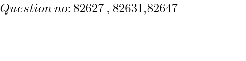 Question no: 82627 , 82631,82647  