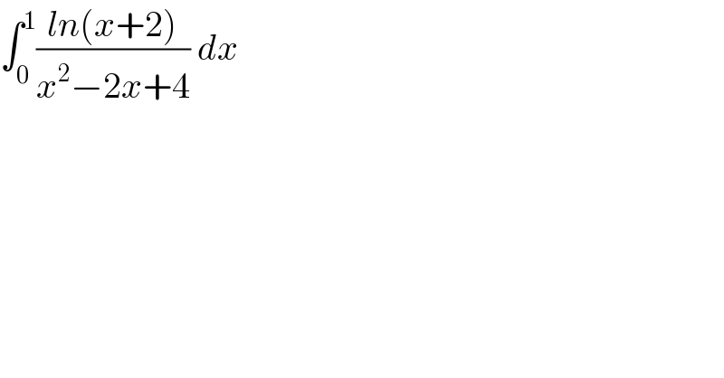 ∫_0 ^1 ((ln(x+2))/(x^2 −2x+4)) dx  