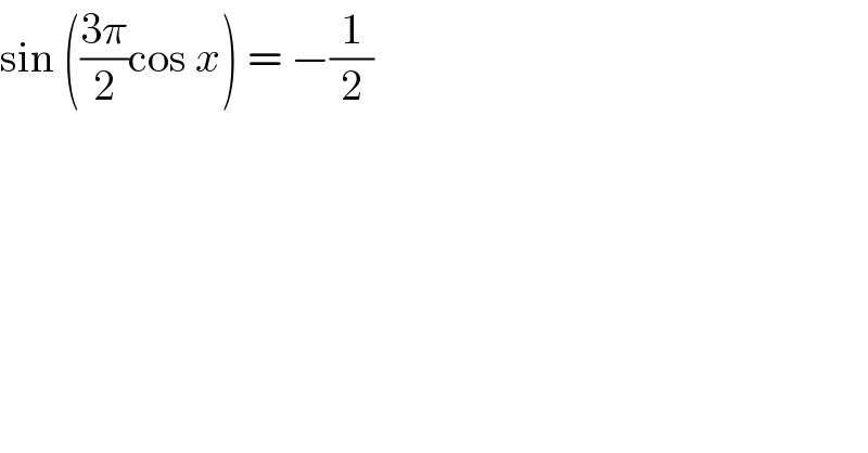 sin (((3π)/2)cos x) = −(1/2)  