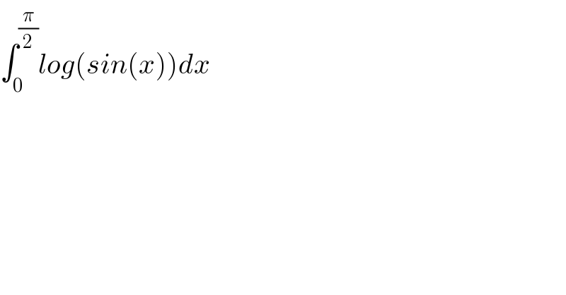 ∫_0 ^(π/2) log(sin(x))dx  