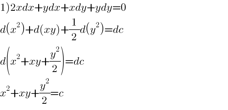 1)2xdx+ydx+xdy+ydy=0  d(x^2 )+d(xy)+(1/2)d(y^2 )=dc  d(x^2 +xy+(y^2 /2))=dc  x^2 +xy+(y^2 /2)=c  