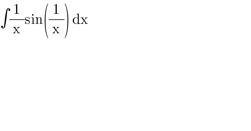 ∫(1/x)sin((1/x)) dx  