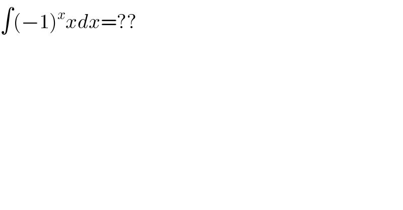 ∫(−1)^x xdx=??  