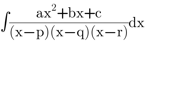 ∫((ax^2 +bx+c)/((x−p)(x−q)(x−r)))dx  