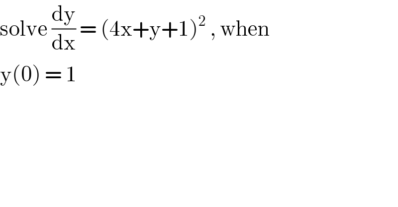 solve (dy/dx) = (4x+y+1)^2  , when   y(0) = 1  