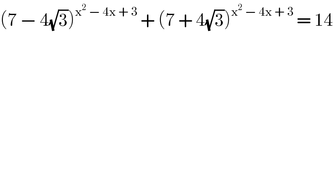 (7 − 4(√3))^(x^2  − 4x + 3)  + (7 + 4(√3))^(x^2  − 4x + 3)  = 14  